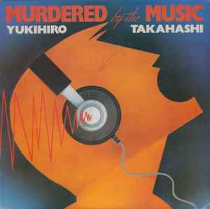 Yukihiro Takahashi Murdered By The Music