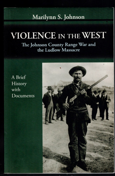 Violence in the West: The Johnson County Range War and the Ludlow Massacre-A Brief History with Documents
