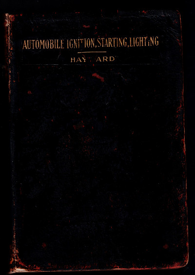 Automobile Ignition, Starting, And Lighting: A Comprehensive Analysis Of The Complete Electrical Equipment Of The Modern Automobile, Including Many wiring diagrams and dstails of all the important starting-lighting systems.