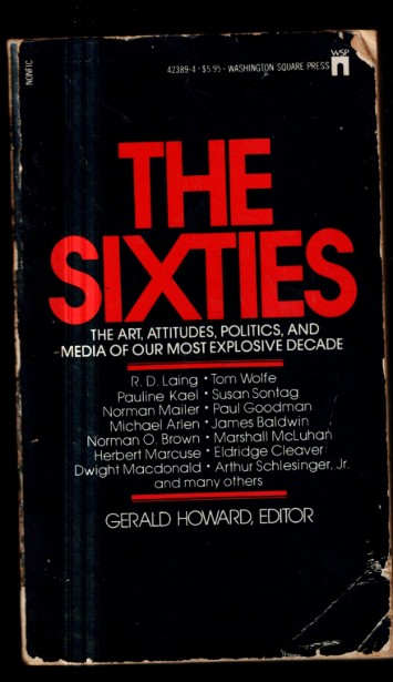 The Sixties: The Art, Attitudes, Politics, and Media of our Most Explosive Decade