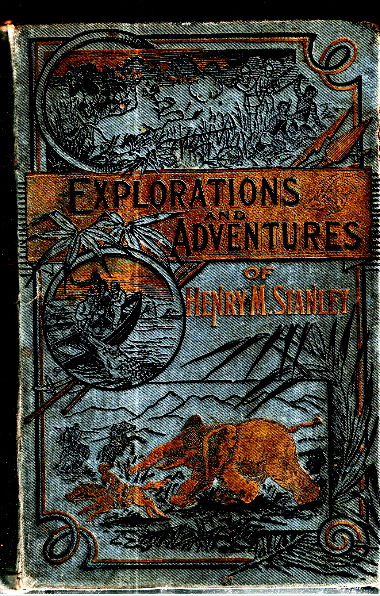 Wonders Of The Tropics; Or, Explorations And Adventures Of Henry M. Stanley And Other World-renowned Travelers, Including Livingstone, Baker, Cameron, . Emin Pasha, Du Chaillu, Andersson, Etc., Etc