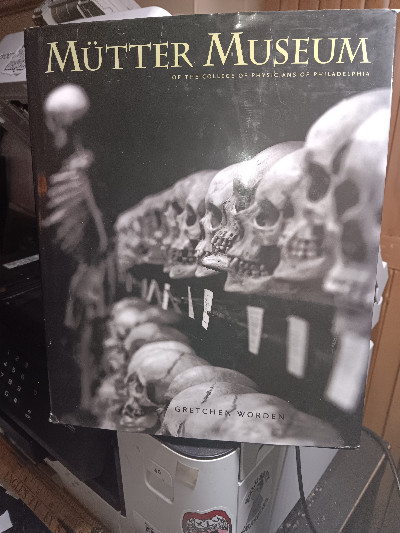 The Mutter Museum Of the College of Physicians of Philadelphia