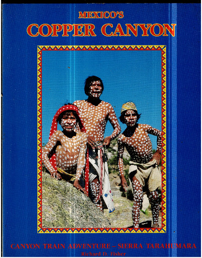 Mexico's Copper Canyon - Canyon Train Adventure - Sierra Tarahumara PB 1996