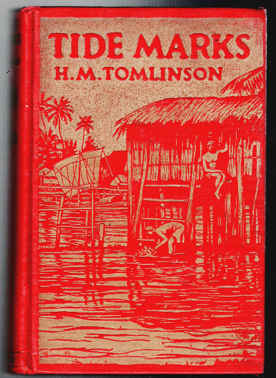 H M Tomlinson: Tide Marks, 1924 HB, Malaya & Moluccas Voyage, Nice Copy