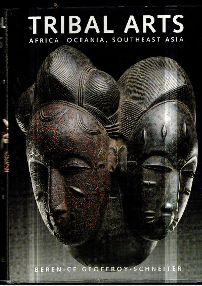 Tribal Arts, Africa, Oceania, Southeast Asia Hardcover January 1, 2000<br/>by Berenice Geoffroy-Schneiter (Author)