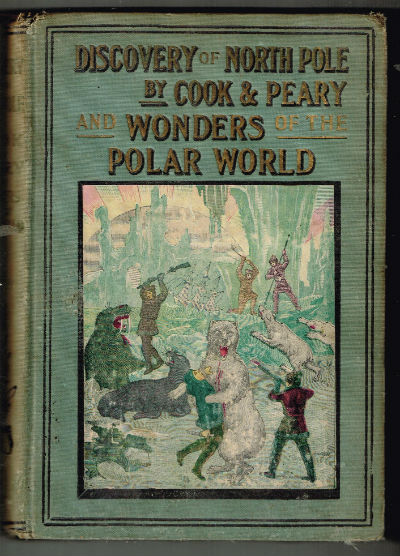 Image for Discovery of North Pole by Cook and Peary Including the Marvelous Wonders of the Polar World, Etc