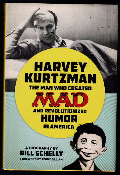 Harvey Kurtzman: The Man Who Created Mad and Revolutionized Humor i