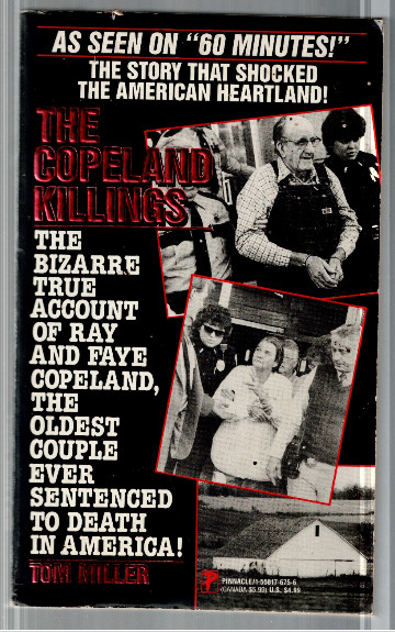 The Copeland Killings/the Bizarre True Account of Ray and Faye Copeland, the Oldest Couple Ever Sentenced to Death in America!