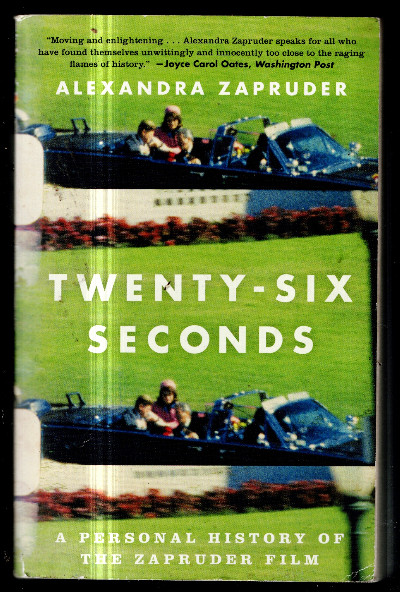 Twenty-Six Seconds: A Personal History of the Zapruder Film