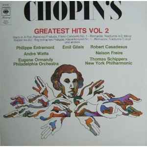 Chopin*, Philippe Entremont, Emil Gilels, Robert Casadesus, Andre Watts*, Nelson Freire, Eugene Ormandy, Philadelphia Orchestra*, Thomas Schippers, New York Philharmonic Chopin's Greatest Hits Vol. 2