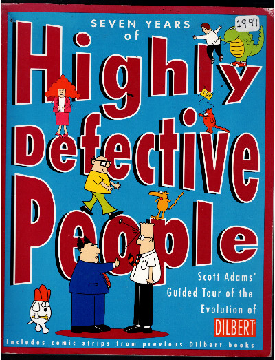 Seven Years of Highly Defective People: Scott Adams' Guided Tour of the Evolution of Dilbert (Volume 10)